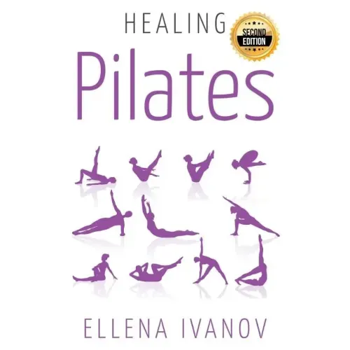Healing Pilates: Pilates - Successful Guide to Pilates Anatomy, Pilates Exercises, and Total Body Fitness