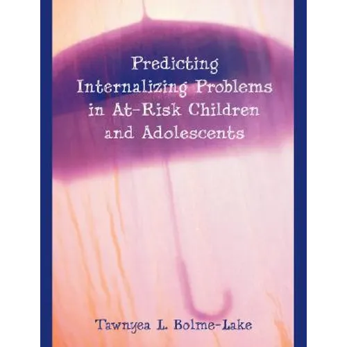 Predicting Internalizing Problems in At-Risk Children and Adolescents