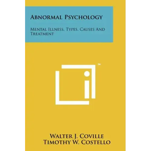 Abnormal Psychology: Mental Illness, Types, Causes And Treatment