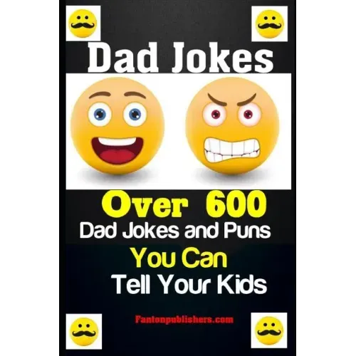 Dad Jokes: Over 600 Dad Jokes and Puns You Can Tell Your Kids