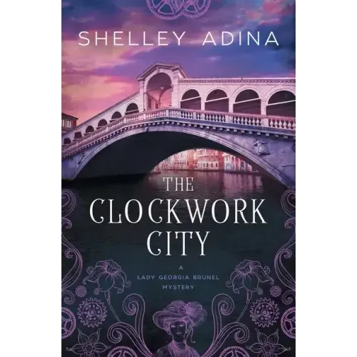 The Clockwork City: A steampunk adventure mystery