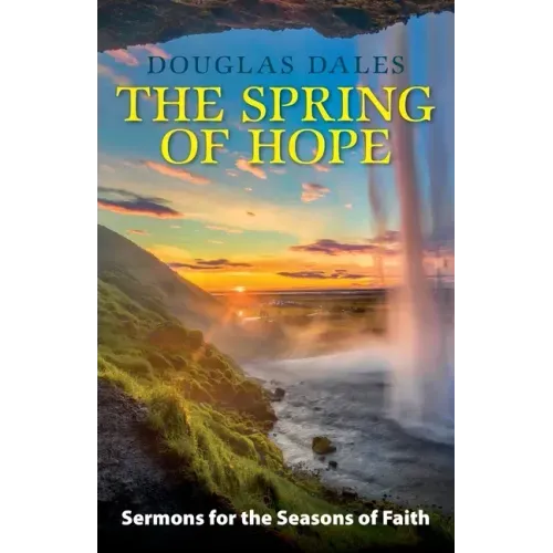 The Spring of Hope: Sermons for the Seasons of Faith