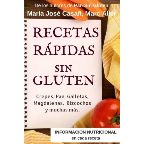Recetas Rápidas Sin Gluten: Crepes, Pan, Galletas, Magdalenas, Bizcochos y muchas más.
