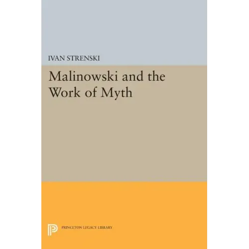Malinowski and the Work of Myth