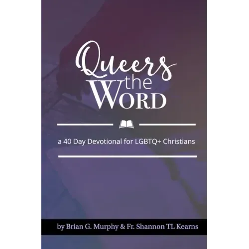 Queers The Word: A 40 Day Devotional for LGBTQ+ Christians