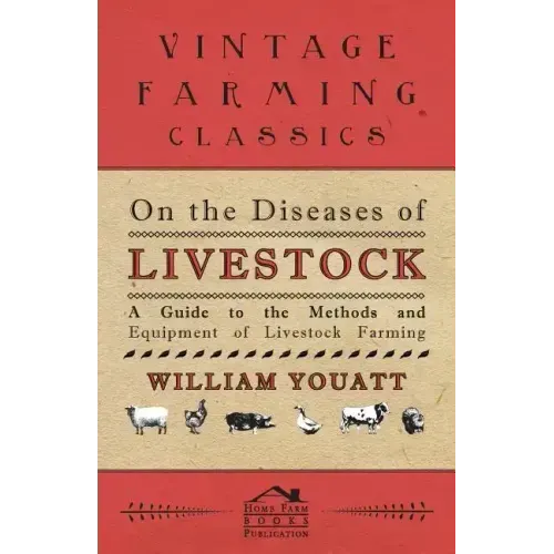 On the Diseases of Livestock - A Guide to the Methods and Equipment of Livestock Farming