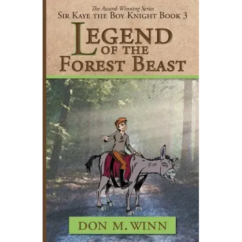 Legend of the Forest Beast: Sir Kaye the Boy Knight Book 3