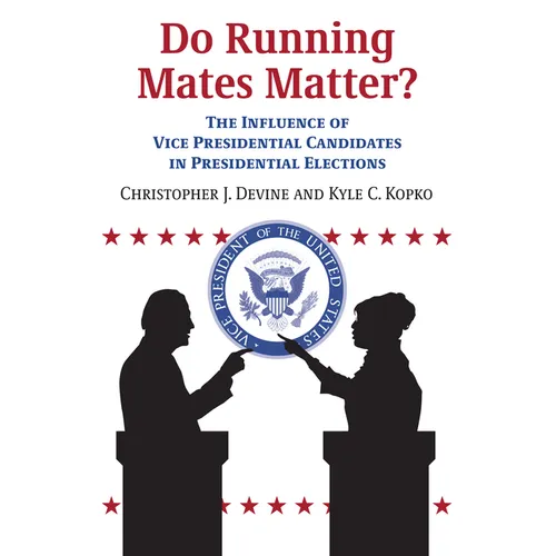Do Running Mates Matter?: The Influence of Vice Presidential Candidates in Presidential Elections