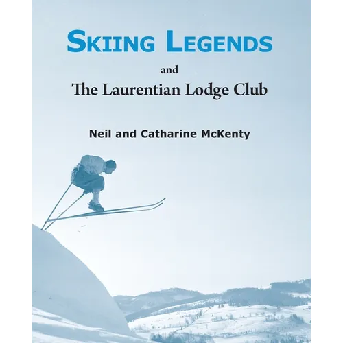 Skiing Legends and the Laurentian Lodge Club