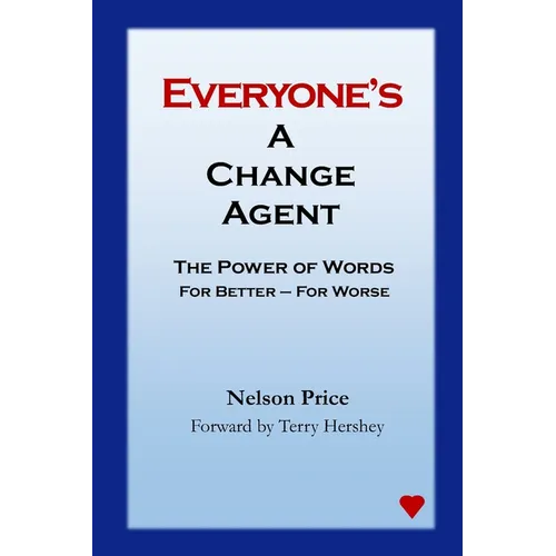 Everyone's a Change Agent: The Power of Words For Better - For Worse
