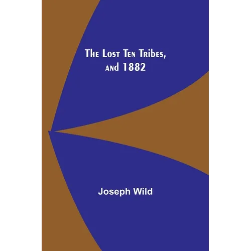 The Lost Ten Tribes, and 1882
