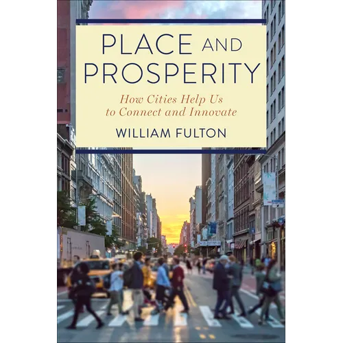 Place and Prosperity: How Cities Help Us to Connect and Innovate