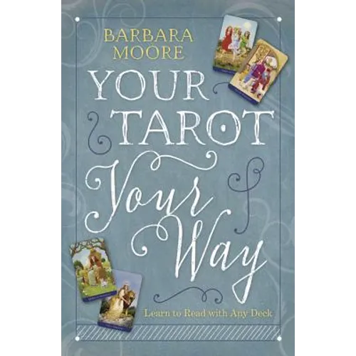 Your Tarot Your Way: Learn to Read with Any Deck