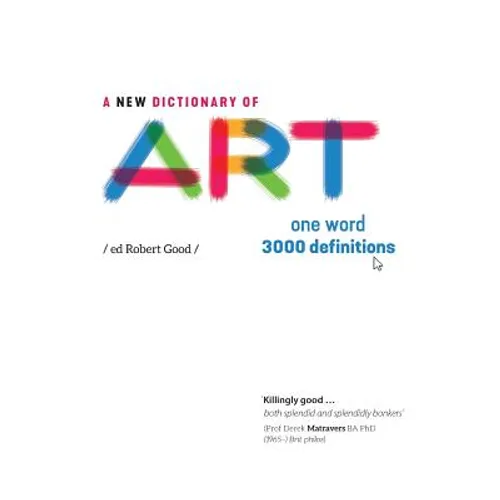 A New Dictionary of Art: One word - 3000 definitions