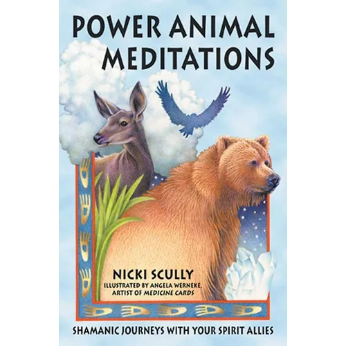 Power Animal Meditations: Shamanic Journeys with Your Spirit Allies