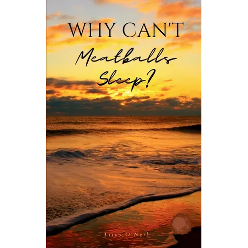 Why Can't Meatballs Sleep?
