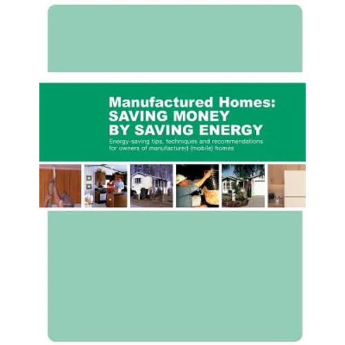Energy-Saving Tips, Techniques and Recommendations for Owners of Manufactured (Mobile) Homes