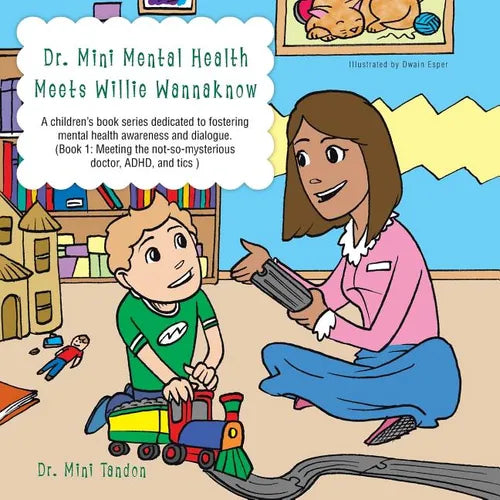 Dr. Mini Mental Health Meets Willie Wannaknow: A Children's Book Series Dedicated to Fostering Mental Health Awareness and Dialogue. (Book 1: Meeting