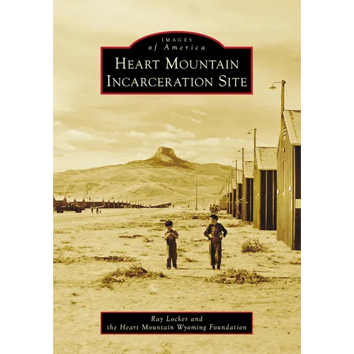Heart Mountain Incarceration Site
