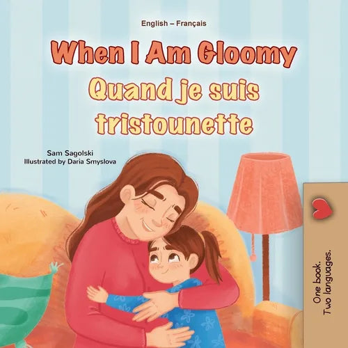 When I am Gloomy (English French Bilingual Children's Book)
