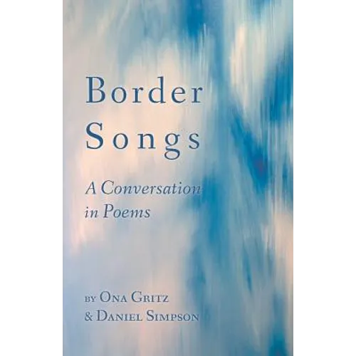 Border Songs: A Conversation in Poems
