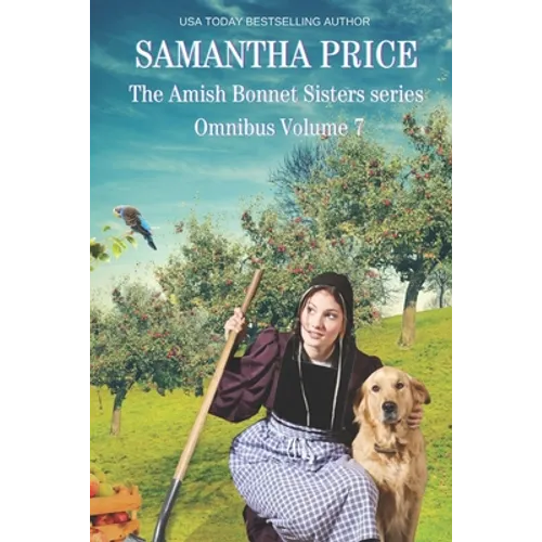 The Amish Bonnet Sisters series Omnibus Volume 7: The Unsuitable Amish Wedding: Her Amish Secret: Amish Harvest Mayhem
