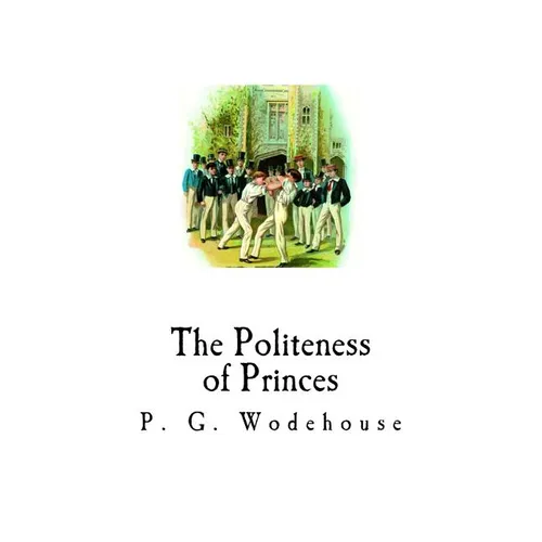 The Politeness of Princes: And Other School Stories