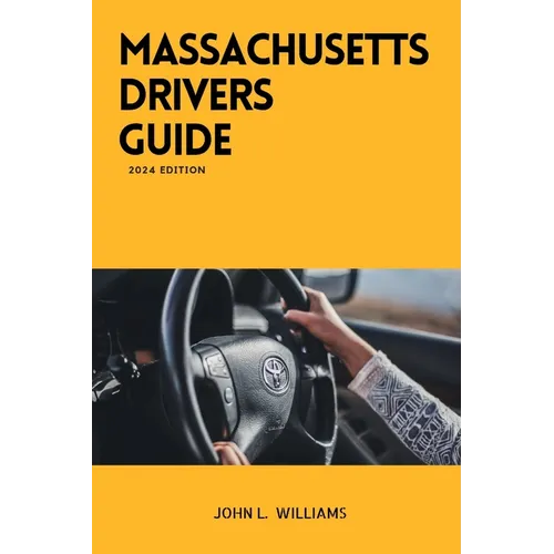 Massachusetts Drivers Guide: A Study Manual for Responsible Driving and Safety in Massachusetts