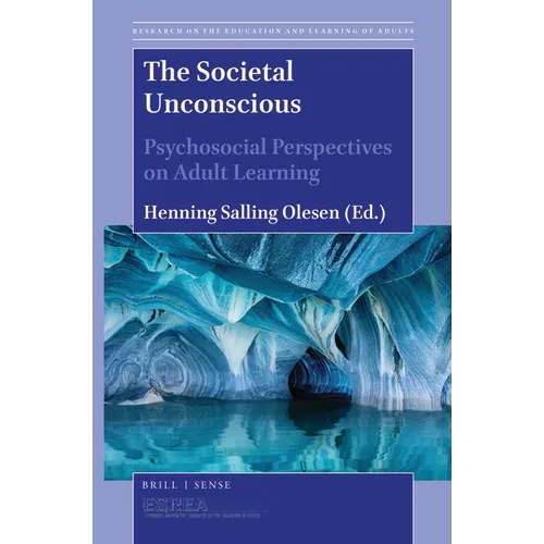 The Societal Unconscious: Psychosocial Perspectives on Adult Learning