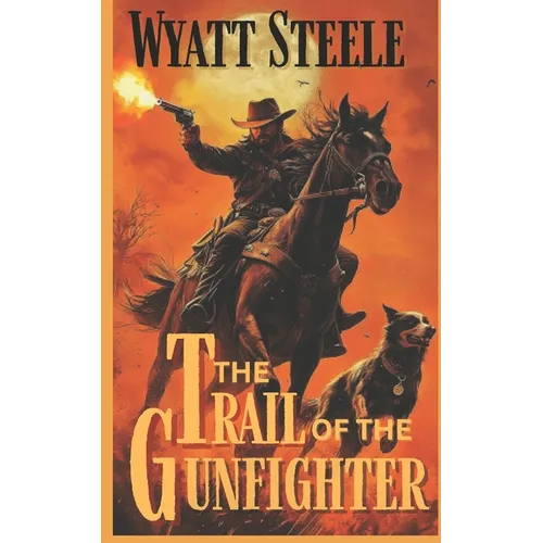 The Trail of the Gunfighter: Apache Frontier Classic Western Series
