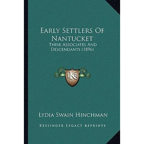 Early Settlers Of Nantucket: Their Associates And Descendants (1896)