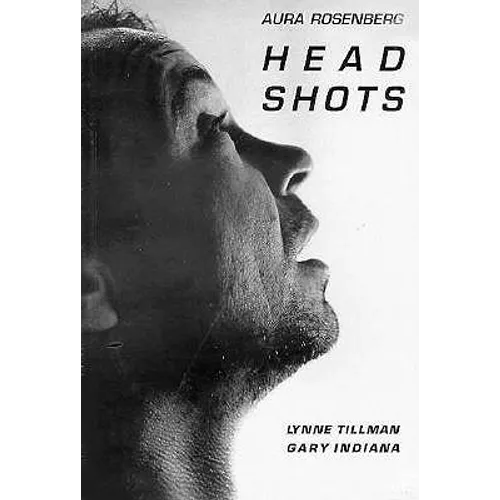 Aura Rosenberg: Head Shots: Photographs by Aura Rosenberg