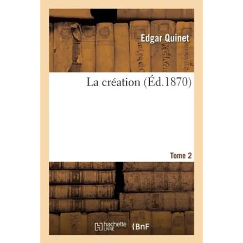 La Création. Tome 2