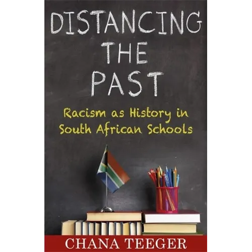 Distancing the Past: Racism as History in South African Schools