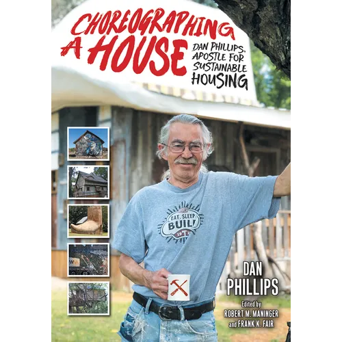 Choreographing a House: Dan Phillips, Apostle for Sustainable Housing