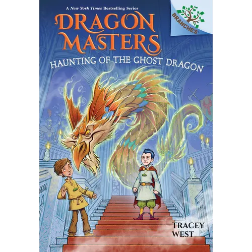 Haunting of the Ghost Dragon: A Branches Book (Dragon Masters #27)