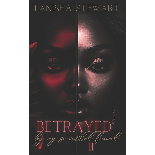 Betrayed: By My So-Called Friend, Part 2