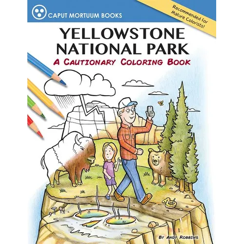 Yellowstone National Park: A Cautionary Coloring Book