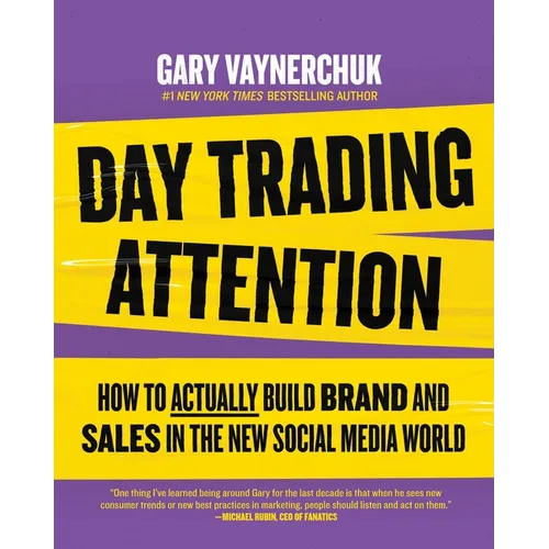 Day Trading Attention: How to Actually Build Brand and Sales in the New Social Media World