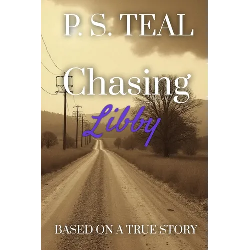 Chasing Libby: Based on a True Story