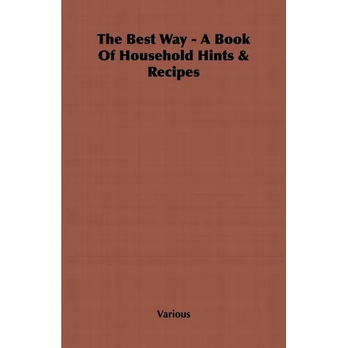 The Best Way - A Book Of Household Hints & Recipes