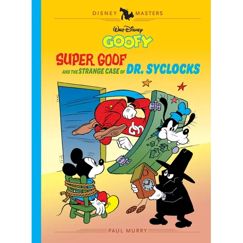 Walt Disney's Goofy: Super Goof and the Strange Case of Dr. Syclocks: Disney Masters Vol. 27 - Hardcover