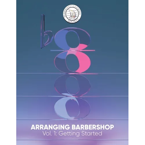 Arranging Barbershop, Vol. 1: Getting Started