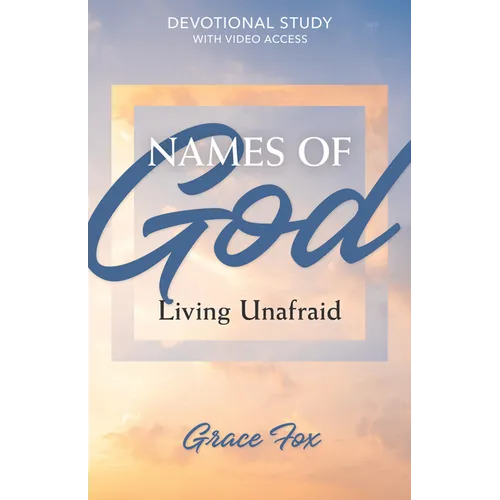 Names of God: Living Unafraid: Devotional Study with Video Access