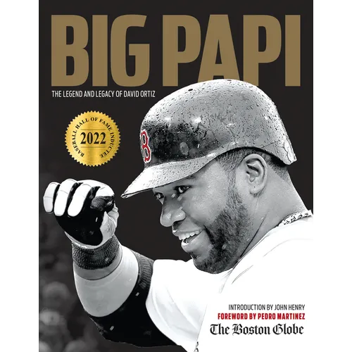 Big Papi: The Legend and Legacy of David Ortiz