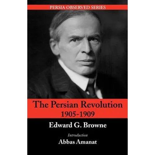 The Persian Revolution of 1905-1909