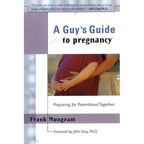 A Guy's Guide to Pregnancy: Preparing for Parenthood Together
