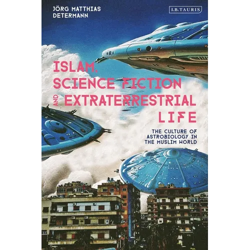 Islam, Science Fiction and Extraterrestrial Life: The Culture of Astrobiology in the Muslim World