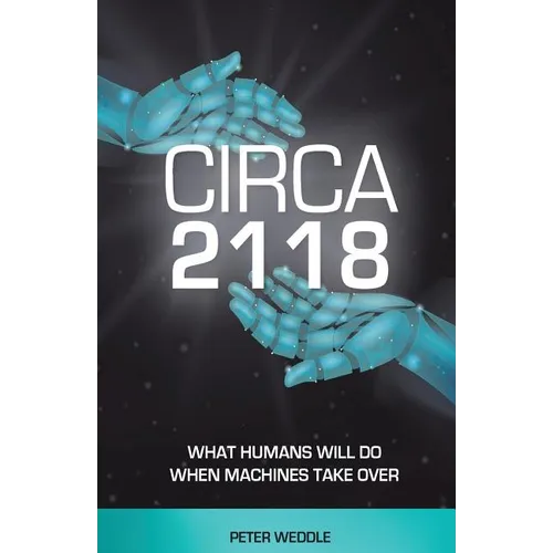 Circa 2118: What Humans Will Do When Machines Take Over