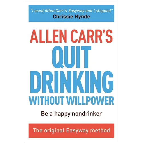 Allen Carr's Quit Drinking Without Willpower: Be a Happy Nondrinker